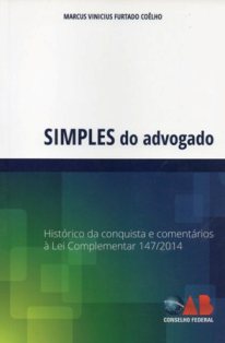 Simples do Advogado: Histórico da conquista e comentário à Lei Complementar nº 147/2014.(2014)