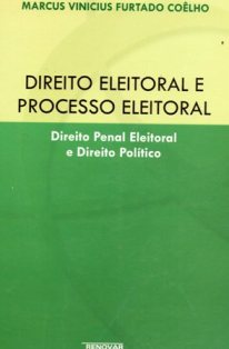 Direito Eleitoral e Processo Eleitoral: Direito Penal Eleitoral e Direito Político. 1ª Ed. – 2008