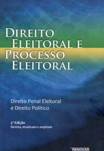 Direito Eleitoral e Processo Eleitoral: Direito Penal Eleitoral e Direito Político. 3ª Ed. 2012.