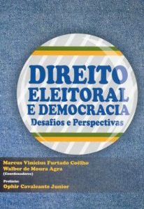 Direito eleitoral e democracia: desafios e perspectivas. Brasília: OAB, Conselho Federal – 2010.