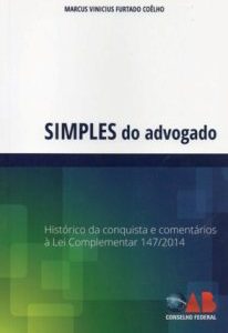 Simples do Advogado: Histórico da conquista e comentário à Lei Complementar nº 147/2014.(2014)