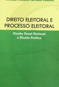 Direito Eleitoral e Processo Eleitoral: Direito Penal Eleitoral e Direito Político. 1ª Ed. – 2008